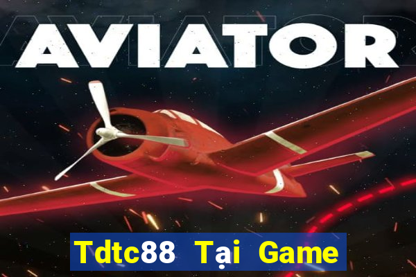 Tdtc88 Tại Game Bài Đổi The