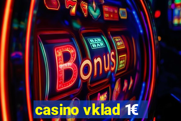 casino vklad 1€