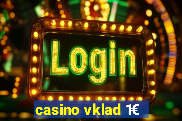 casino vklad 1€