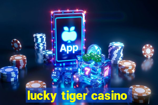 lucky tiger casino