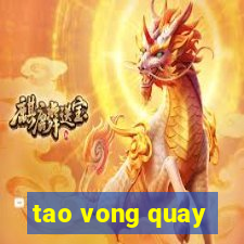 tao vong quay