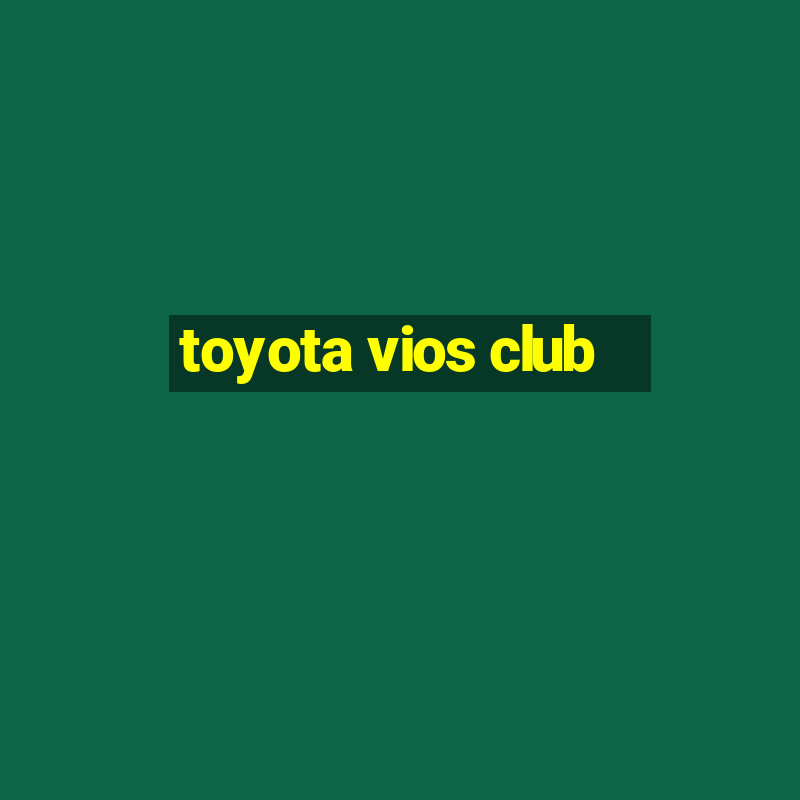 toyota vios club