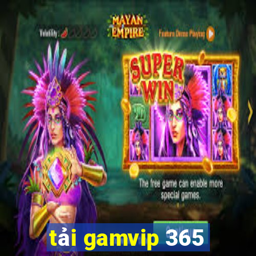 tải gamvip 365