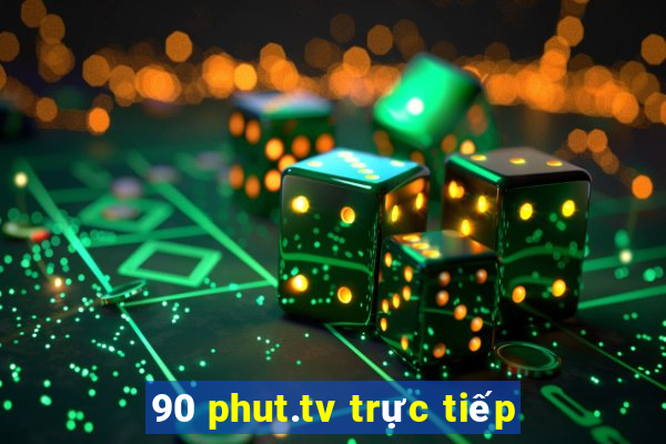 90 phut.tv trực tiếp