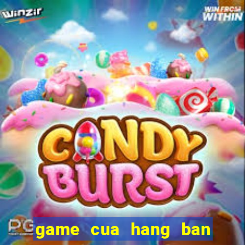 game cua hang ban kem ly