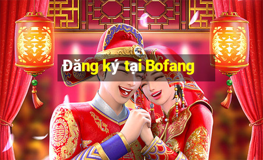 Đăng ký tại Bofang