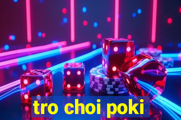 tro choi poki