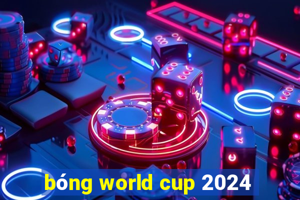 bóng world cup 2024