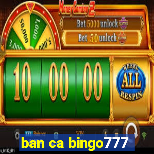 ban ca bingo777