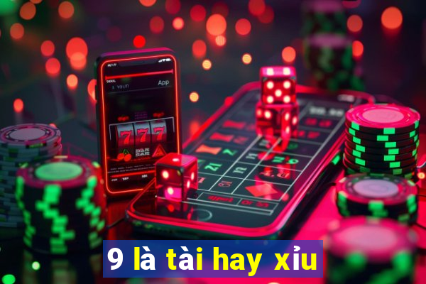 9 là tài hay xỉu