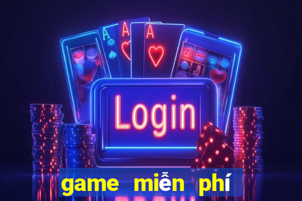 game miễn phí không cần tải