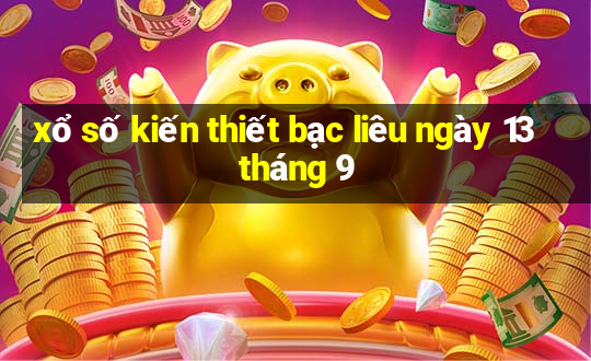 xổ số kiến thiết bạc liêu ngày 13 tháng 9