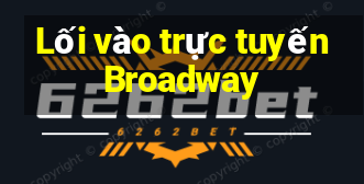 Lối vào trực tuyến Broadway