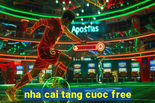 nha cai tang cuoc free