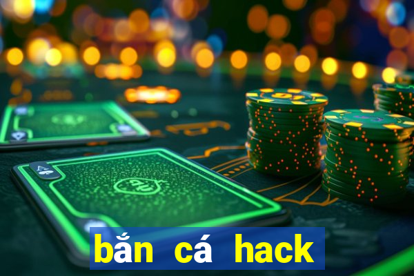 bắn cá hack full tiền