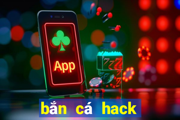 bắn cá hack full tiền