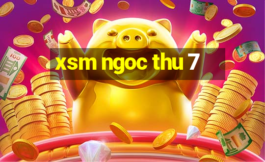 xsm ngoc thu 7