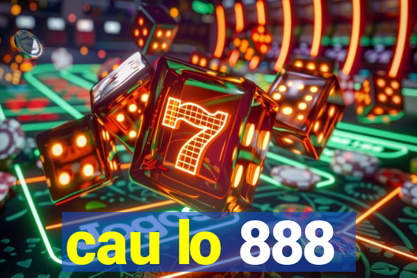 cau lo 888