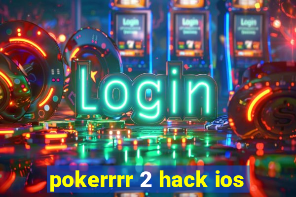 pokerrrr 2 hack ios