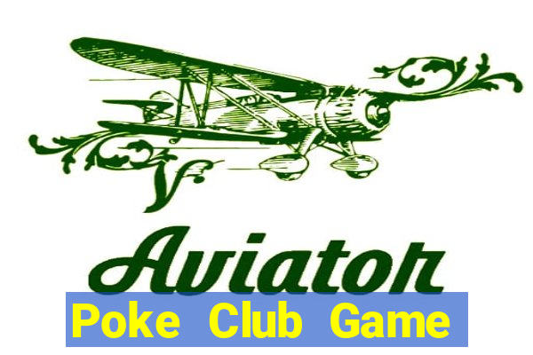 Poke Club Game Bài Đổi Thưởng Uy Tín