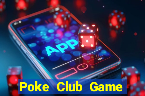 Poke Club Game Bài Đổi Thưởng Uy Tín