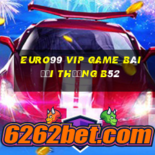 Euro99 Vip Game Bài Đổi Thưởng B52