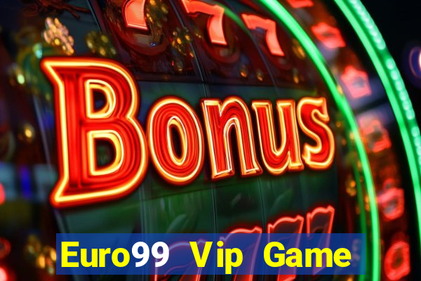 Euro99 Vip Game Bài Đổi Thưởng B52