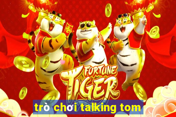 trò chơi talking tom