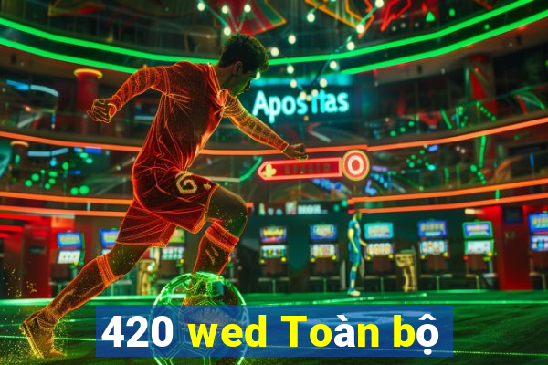 420 wed Toàn bộ