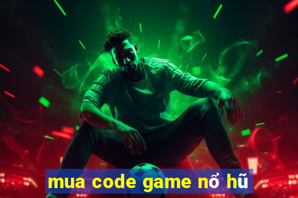 mua code game nổ hũ