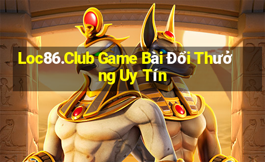 Loc86.Club Game Bài Đổi Thưởng Uy Tín