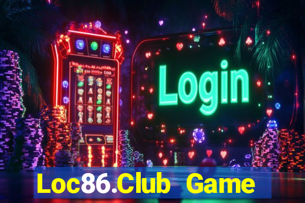 Loc86.Club Game Bài Đổi Thưởng Uy Tín