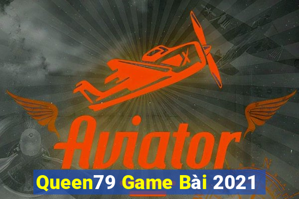 Queen79 Game Bài 2021