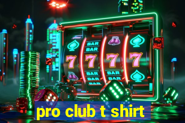 pro club t shirt