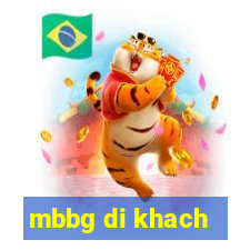 mbbg di khach