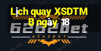 Lịch quay XSDTMB ngày 18