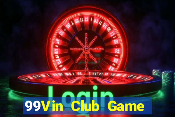 99Vin Club Game Bài Slot Đổi Thưởng