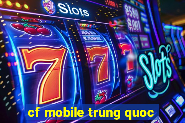 cf mobile trung quoc