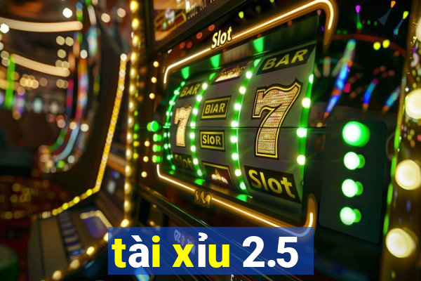 tài xỉu 2.5