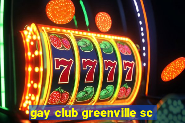 gay club greenville sc