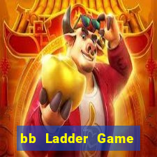 bb Ladder Game Mở tài khoản