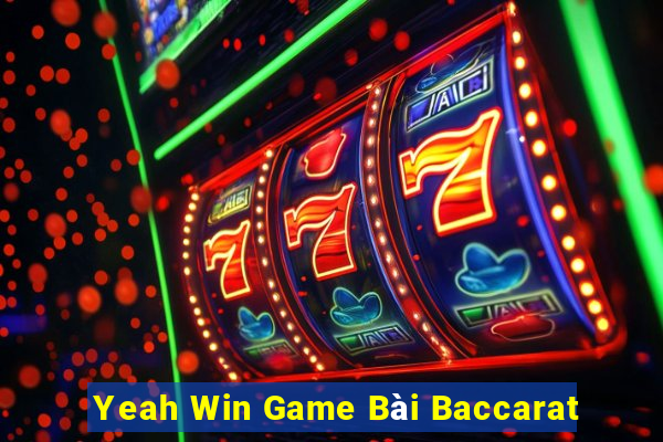 Yeah Win Game Bài Baccarat