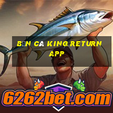 Bắn cá King Return app