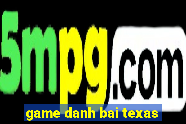 game danh bai texas