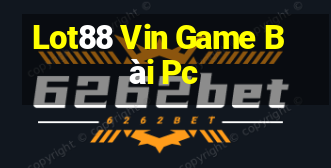 Lot88 Vin Game Bài Pc