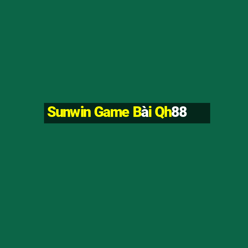 Sunwin Game Bài Qh88