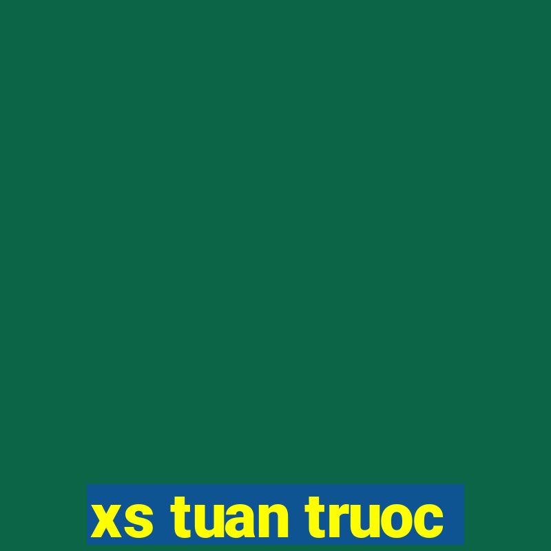 xs tuan truoc