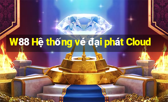 W88 Hệ thống vé đại phát Cloud