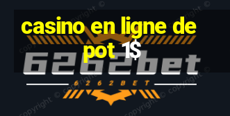 casino en ligne depot 1$