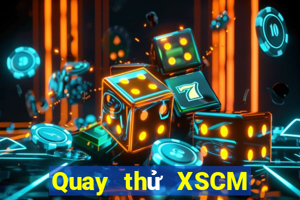 Quay thử XSCM ngày 31